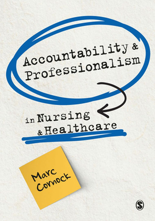 Accountability and Professionalism in Nursing and Healthcare by Cornock