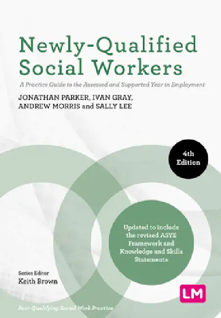Newly-Qualified Social Workers: A Practice Guide to the Assessed and Supported Year in Employment (Fourth) by Jonathan Parker, Ivan Lincoln Gray, Andrew Morris