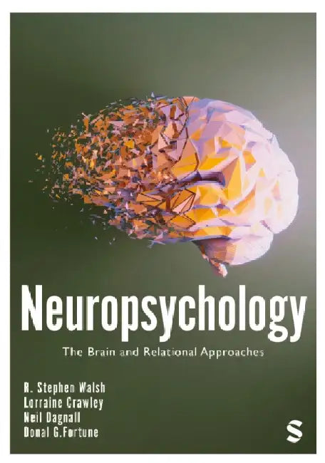Neuropsychology: The Brain and Relational Approaches (First Edition) by R. Stephen Walsh