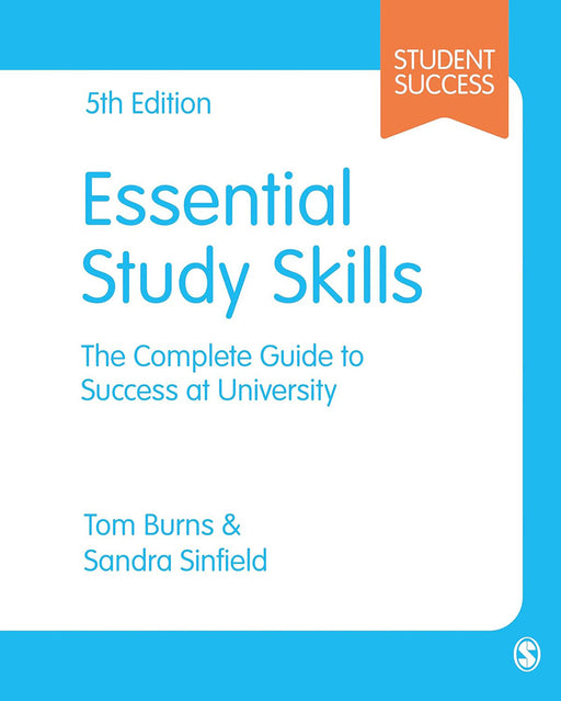 Essential Study Skills:The Complete Guide to Success at University by Burns