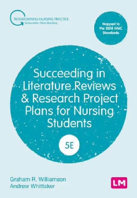 Succeeding in Literature Reviews and Research Project Plans for Nursing Students by G. R. Williamson