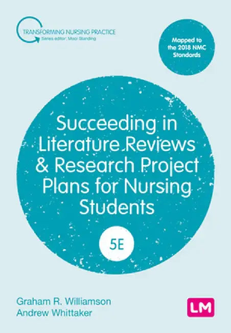 Succeeding in Literature Reviews and Research Project Plans for Nursing Students (Fifth Edition) by G. R. Williamson