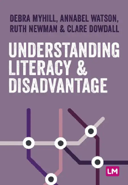 Understanding Literacy Disadvantage by Debra Myhill