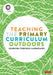 Teaching the Primary Curriculum Outdoors by Learning Through Landscapes