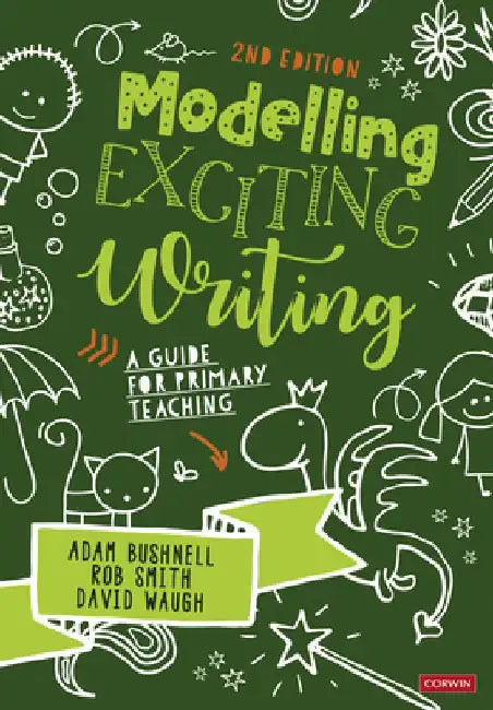 Modelling Exciting Writing: A Guide for Primary Teaching by Adam Bushnell