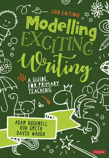 Modelling Exciting Writing: A guide for primary teaching by Adam Bushnell