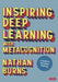 Inspiring Deep Learning with Metacognition: A Guide for Secondary Teaching by Nathan Burns