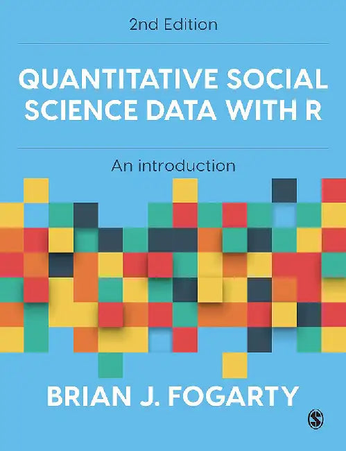Quantitative Social Science Data with R by Fogarty