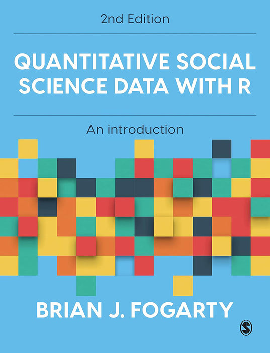 Quantitative Social Science Data with R by Fogarty