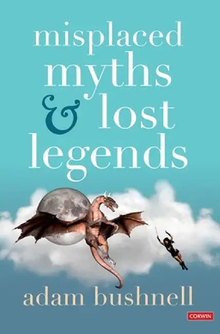 Misplaced Myths and Lost Legends: Model texts and teaching activities for primary writing by Adam Bushnell
