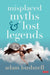Misplaced Myths and Lost Legends: Model texts and teaching activities for primary writing by Adam Bushnell