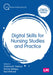 Digital Skills for Nursing Studies and Practice by Cristina M. Vasilica