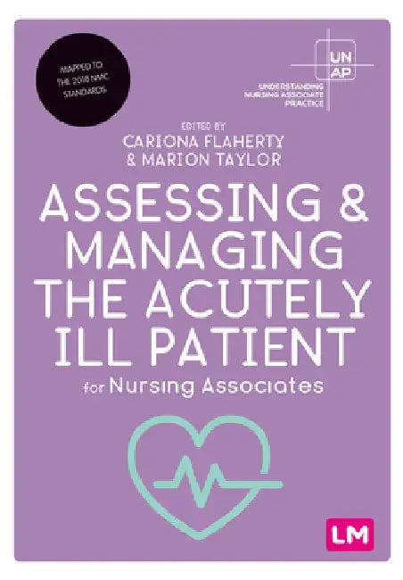 Assessing and Managing the Acutely Ill Patient for Nursing Associates by Cariona Flaherty