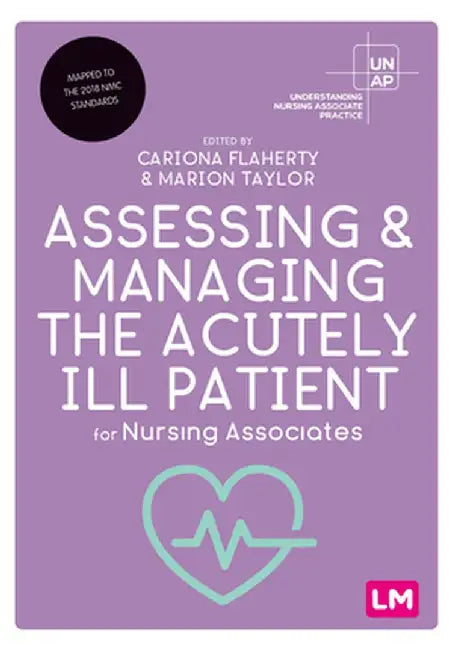 Assessing and Managing the Acutely Ill Patient for Nursing Associates by Cariona Flaherty