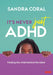 It's Never Just ADHD by Sandra Coral