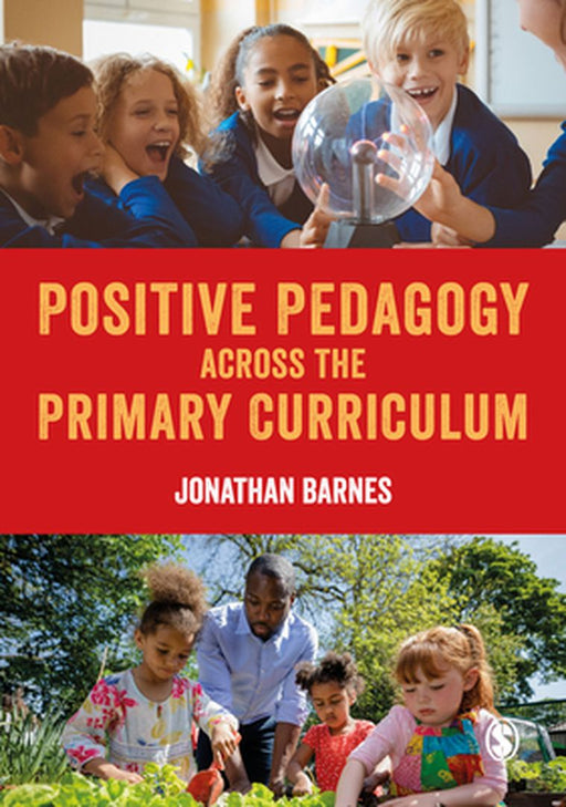 Positive Pedagogy across the Primary Curriculum by Barnes