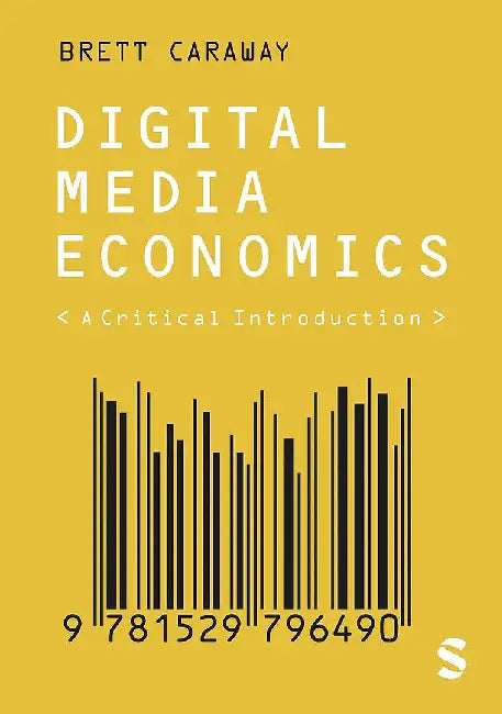 Digital Media Economics: A Critical Introduction by Caraway, Brett