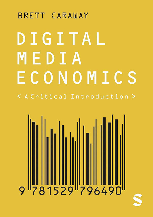 Digital Media Economics: A Critical Introduction by Caraway/Brett