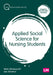 Applied Social Science for Nursing Students by Mark Molesworth