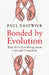 Bonded By Evolution: What We'Ve Got Wrong About Love And Connection by Paul Eastwick