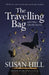 The Travelling Bag by Susan Hill