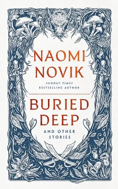 Buried Deep and Other Stories by Naomi Novik