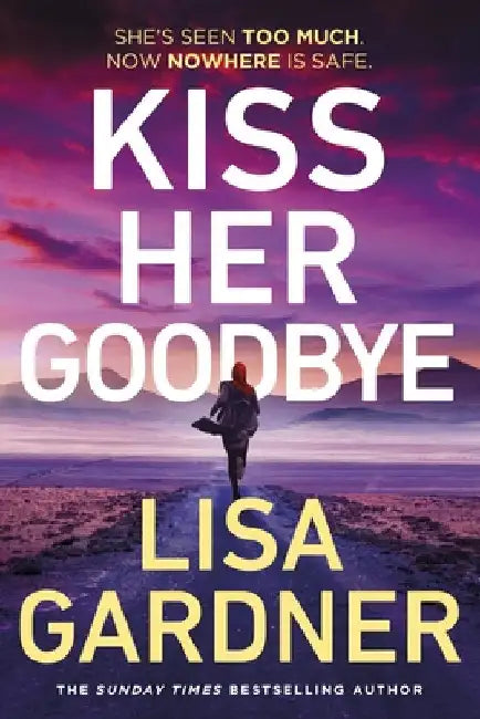 Kiss Her Goodbye by Lisa Gardner