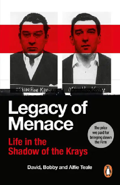 Legacy Of Menace: Life In The Shadow Of The Krays by David Teale