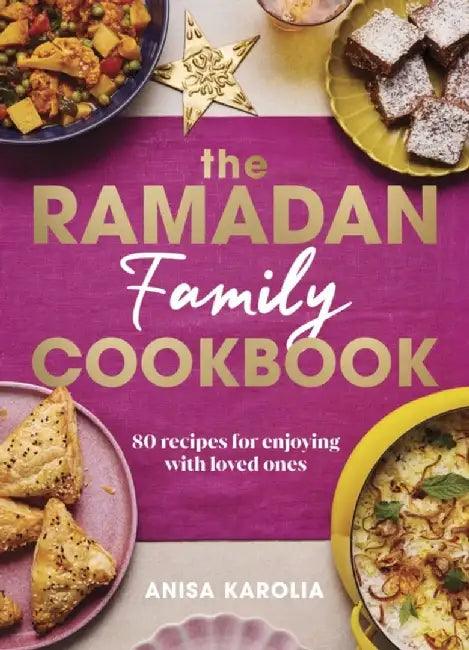 The Ramadan Family Cookbook by Anisa Karolia