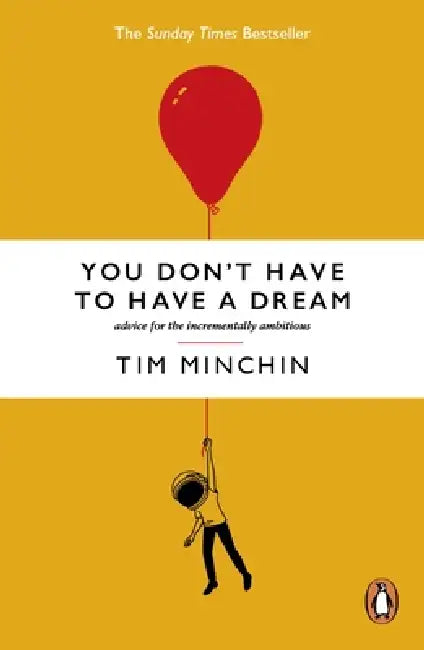 You Don'tHave To Have A Dream by Tim Minchin