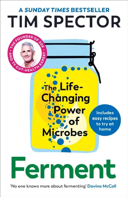 Ferment: The Life-Changing Power of Microbes by Tim Spector