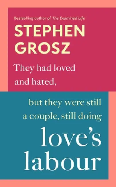 Love's Labour by Stephen Grosz
