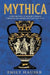Mythica: A New History of Homer’s World, Through the Women Written Out of It by Emily Hauser
