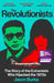 The Revolutionists: The Story of the Extremists Who Hijacked the 1970s by Jason Burke