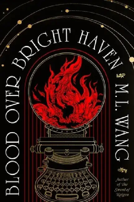 Blood Over Bright Haven by M. L. Wang