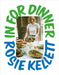 In for Dinner: 101 delicious & affordable recipes to batch cook, share and enjoy by Rosie Kellett