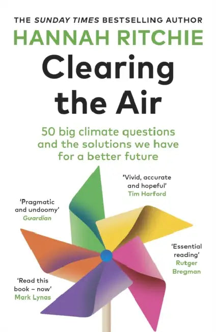 Clearing the Air: 50 big climate questions and the solutions we have for a better future by Hannah Ritchie