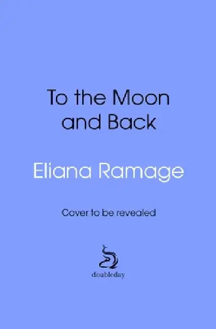 To the Moon and Back by Eliana Ramage