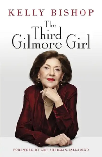 The Third Gilmore Girl by Kelly Bishop