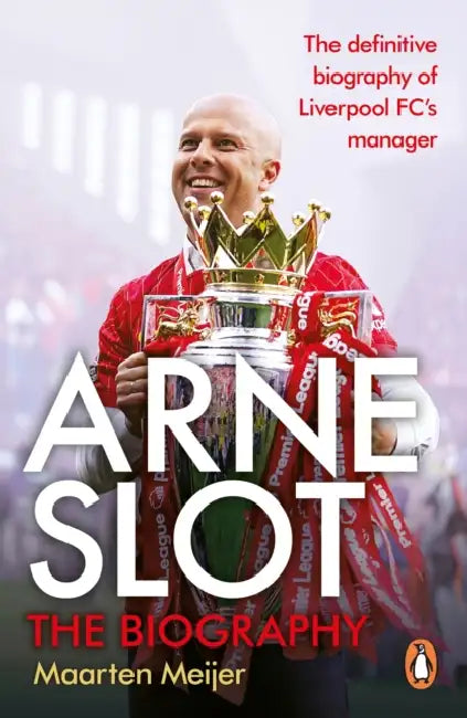 Arne Slot: The Biography by Maarten Meijer
