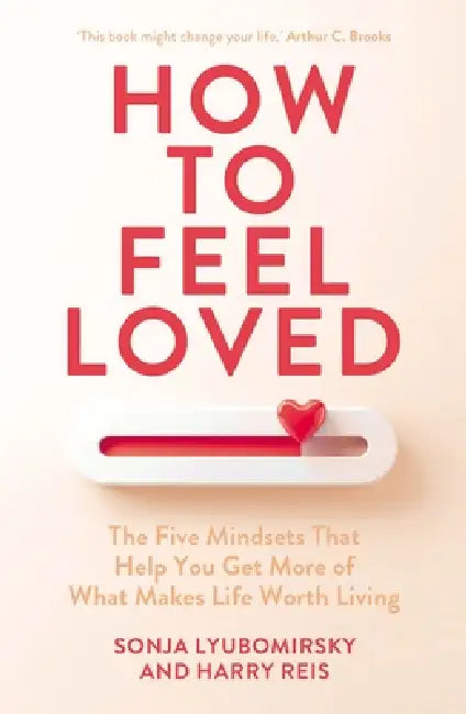How To Feel Loved by Sonja Lyubomirsky