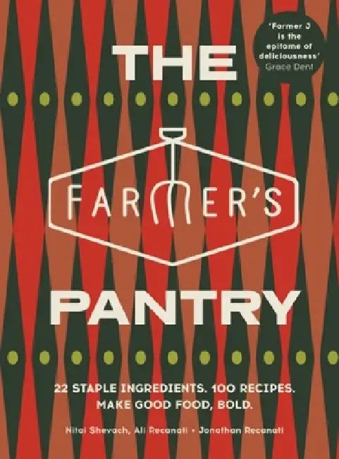 The Farmer's Pantry: 22 Staple Ingredients. 100 Recipes. Make Good Food, Bold by Nitai Shevach