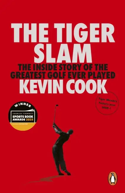 The Tiger Slam: The inside story of the greatest golf ever played by Kevin Cook