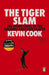 The Tiger Slam: The inside story of the greatest golf ever played by Kevin Cook