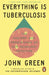 Everything Is Tuberculosis by Green John