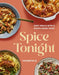Spice Tonight: Easy meals with a South Asian twist by Kausar Raja