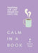 Calm In A Book: Soothing Self-Care Rituals For Every Day by My Self-Love Supply