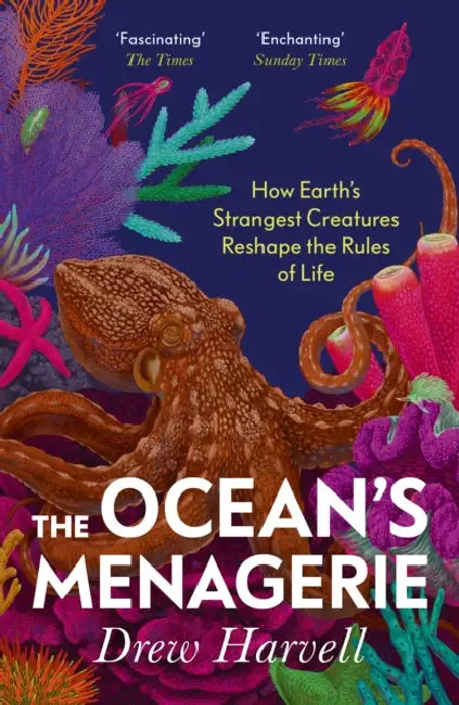 The Ocean's Menagerie: How Earth's Strangest Creatures Reshape the Rules of Life by Drew Harvell