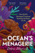 The Ocean's Menagerie: How Earth's Strangest Creatures Reshape the Rules of Life by Drew Harvell