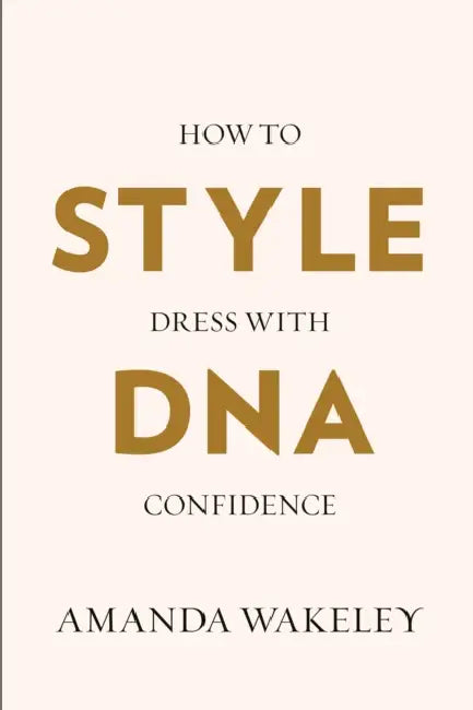 Style DNA: A Guide to Dressing with Confidence by Amanda Wakeley